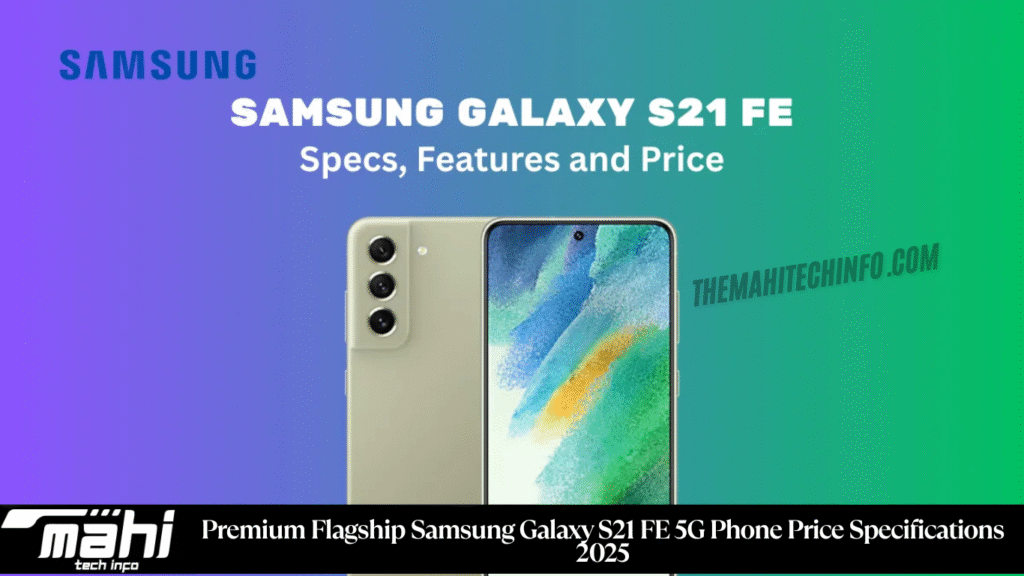Premium Flagship Samsung Galaxy S21 FE 5G Phone Price Specifications 2025 Premium Flagship Samsung Galaxy S21 FE 5G Phone Price Specifications 2025