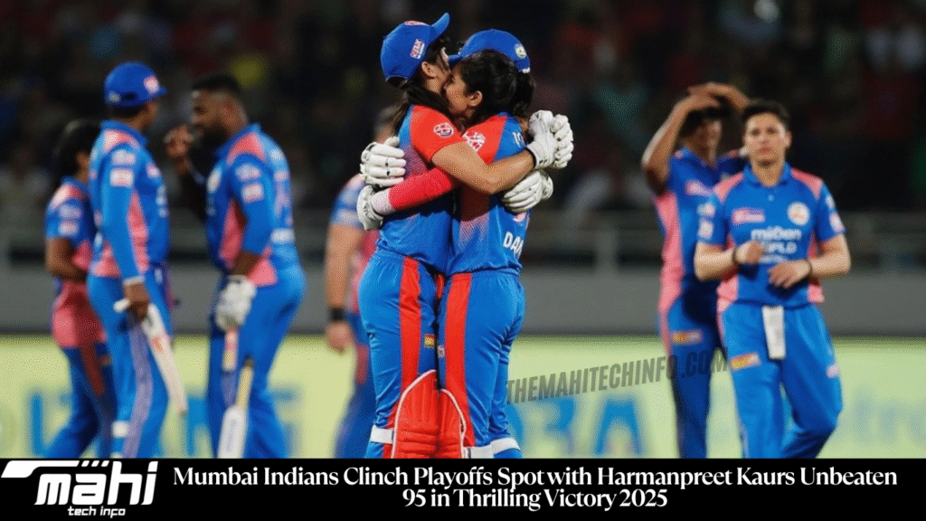 Mumbai Indians Clinch Playoffs Spot with Harmanpreet Kaurs Unbeaten 95 in Thrilling Victory 2025