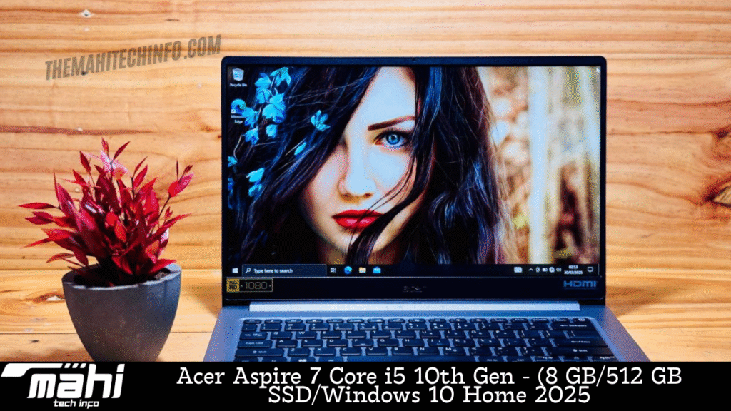Acer Aspire 7 Core i5 10th Gen – (8 GB/512 GB SSD/Windows 10 Home 2025 Acer Aspire 7 Core i5 10th Gen - (8 GB/512 GB SSD/Windows 10 Home 2025