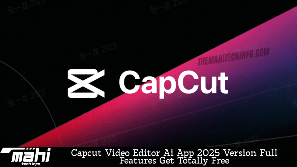 Capcut Video Editor Ai App 2025 Version Full Features Get Totally Free Capcut Video Editor Ai App 2025 Version Full Features Get Totally Free